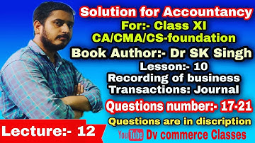 Dr. SK Singh solutions for class XI of lesson 10 Recording of business Transactions :journal