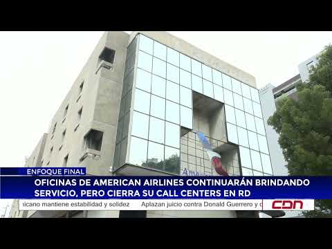 American Airlines offices to remain open, but call centers in the DR are closing