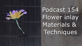 Flower and leaf inlay design - materials and techniques - Podcast 154