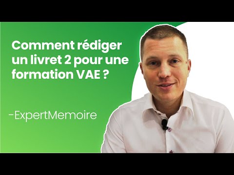 Comment Rédiger un Livret 2 dans le cadre d'une formation en VAE?