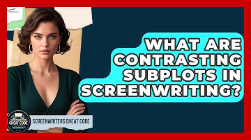 What Are Contrasting Subplots In Screenwriting? - Screenwriter