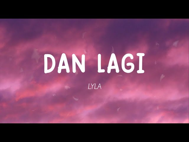 LYLA - Dan Lagi (Lirik) class=