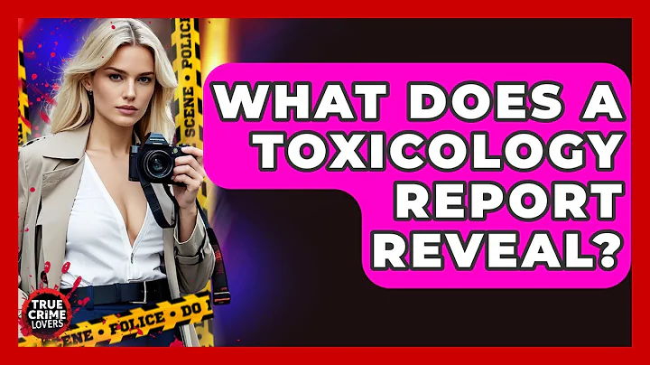 What Does A Toxicology Report Reveal? - True Crime Lovers