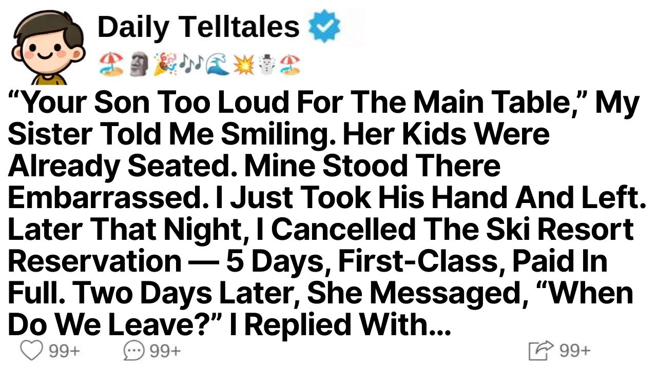 “Your Son Too Loud For The Main Table,” My Sister Told Me Smiling. Her Kids Were Already Seated. But