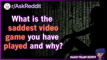 What is the saddest video game you have played and why? - AskReddit