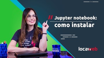 Como configurar um servidor de Jupyter notebook? | Locaweb