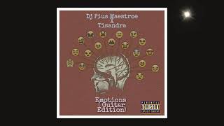 Dj Pius Maestroe X Tisandra- Emotions Guitar Edition Amapiano.