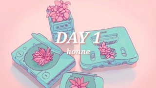 Video thumbnail of "DAY 1 • honne lyrics"