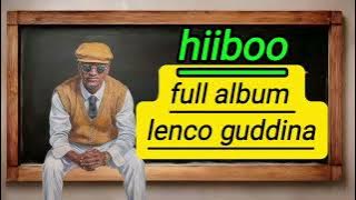HIIBOO|| full album lencho guddina(LG) new oromo music 2025