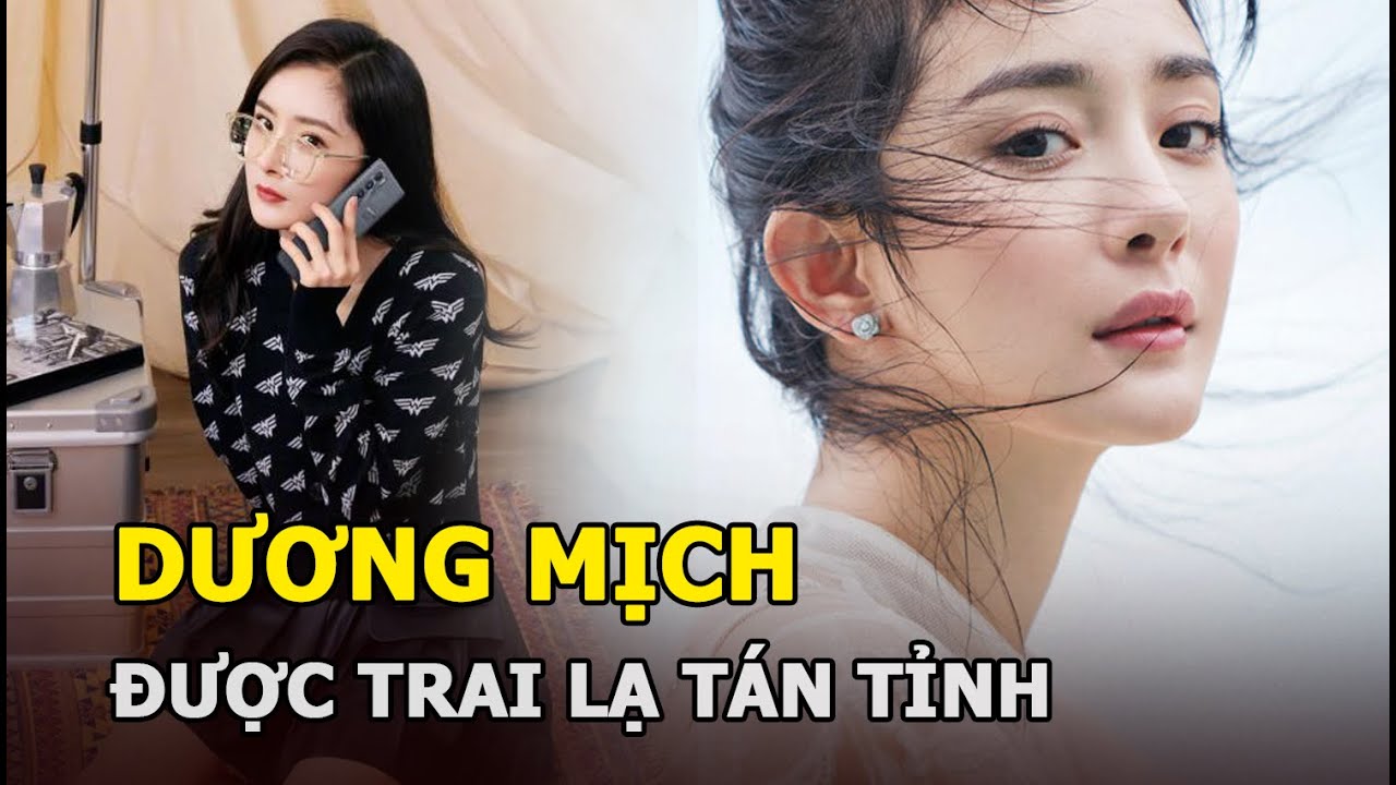 Dương Mịch được trai lạ tán tỉnh và phản ứng gây sốt... - youtube