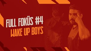 Full Foküs #4 | Wake Up Boys