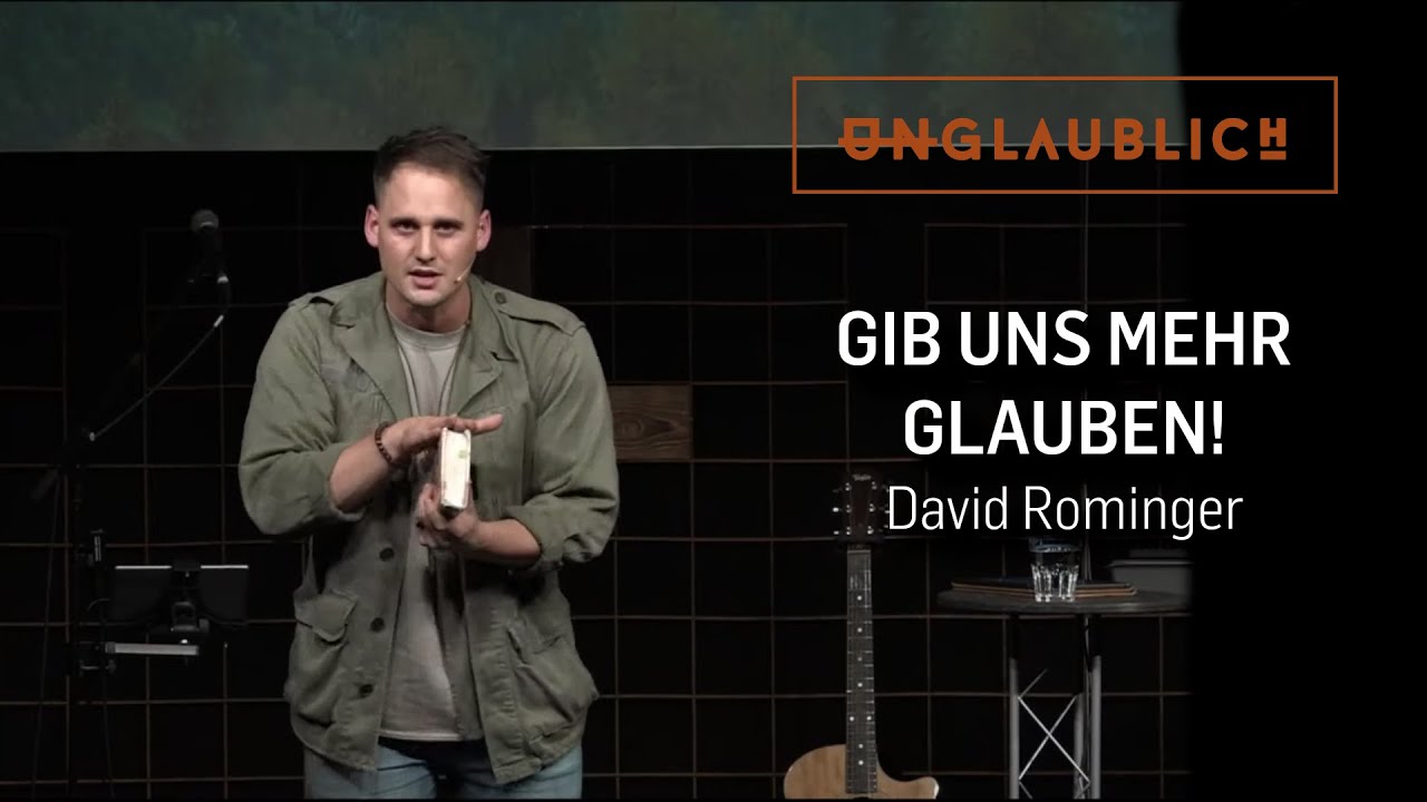David Rominger Unglaublich - Gib uns mehr Glauben! (David Rominger | ICF Singen/VS ...