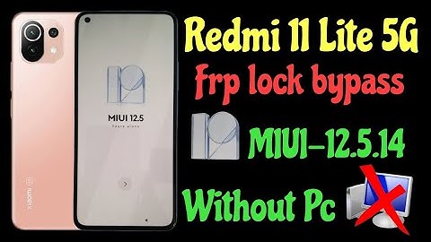 xiaomi 11 Lite 5G frp bypass (Miui-12.5.14) // All Redmi miui 12.5.14 Google Lock bypass, without pc