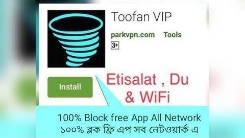 Toofan VPN VIP Etisalat & WiFi , Du 100% Working With 100% Money back Guranty