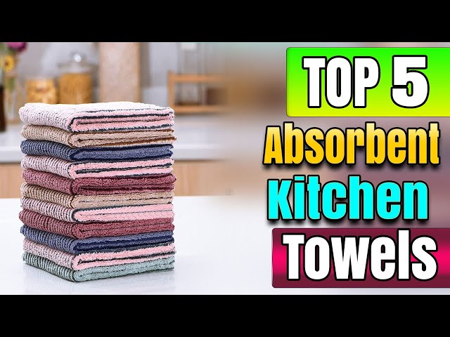 Best Absorbent Kitchen Towels 