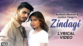 Zindagi | Lyrical Video | Sushant (Rinkoo), Jyotica Tangri, Kumaar, Sana Khan | New Hindi Songs 2022