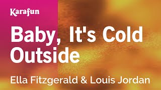 Video thumbnail of "Baby, It's Cold Outside - Ella Fitzgerald & Louis Jordan | Karaoke Version | KaraFun"