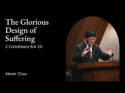 Abner Chou | TMS Chapel | The Glorious Design of Suffering - 2 Corinthians 6:4-10