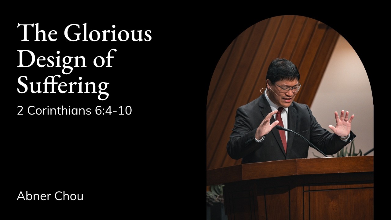 Abner Chou | TMS Chapel | The Glorious Design of Suffering - 2 Corinthians 6:4-10