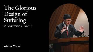 Abner Chou | TMS Chapel | The Glorious Design of Suffering - 2 Corinthians 6:4-10