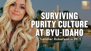 Surviving Purity Culture at BYU-Idaho - Chandler Roberson Pt. 1 - 1522