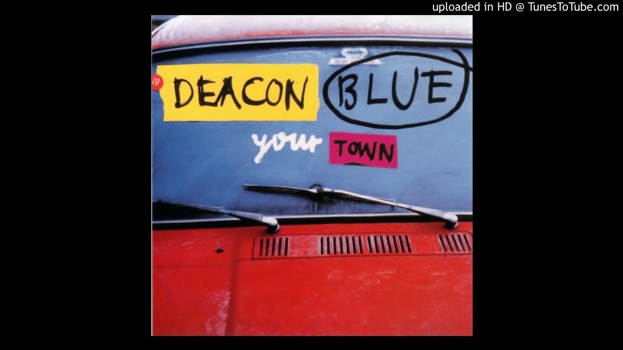 Deacon Blue - Your Town (Perfecto Mix)
