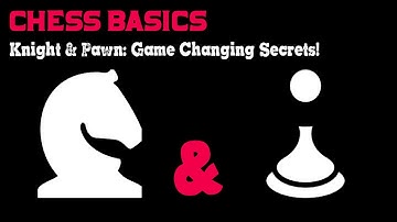Ep 2 - Knights, Pawns, and Their Hidden Complexity in Chess l Chess Basics