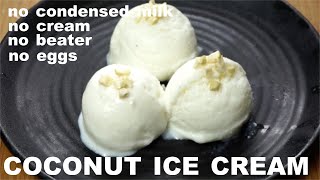 Coconut Ice Cream without condensed milk and cream | Ice Cream Recipe