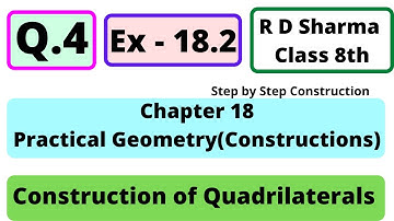 Q.4 - Exercise 18.2 - Chapter 18 - Practical Geometry (Construction of Quadrilaterals) RD Sharma 8
