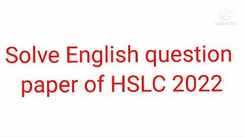 Solve English question paper of HSLC 2022