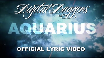 Digital Daggers - Aquarius [Official Lyric Video]