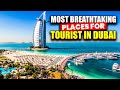 20 most breathtaking places for tourist in dubai  dubai tourist places