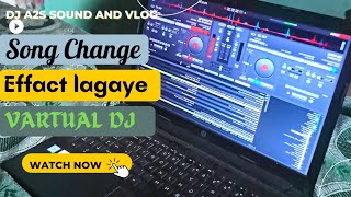 गाना Change करते समय Effact कैसे लगाएं || Vartual Dj || vartual Dj me gana kaise bajaye ..🔥