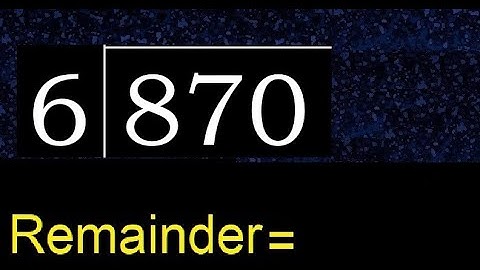 Divide 870 by 6 , remainder  . Division with 1 Digit Divisors . How to do