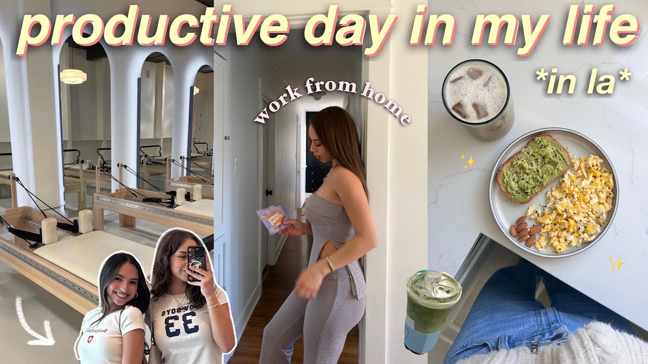 PRODUCTIVE  REALISTIC DAY IN MY LIFE in la  healthy eating work from home pilates friends