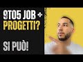 Progetti personali + 9to5 job? Ecco come faccio tutto [Raw, senza filtri né script!]