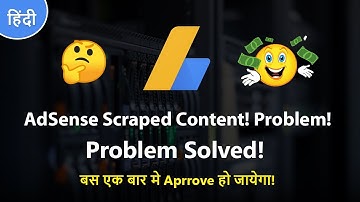Problem Solved! | AdSense Scraped Content! 🔥 🔥
