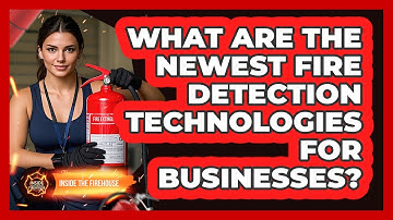What Are The Newest Fire Detection Technologies For Businesses? - Inside the Firehouse