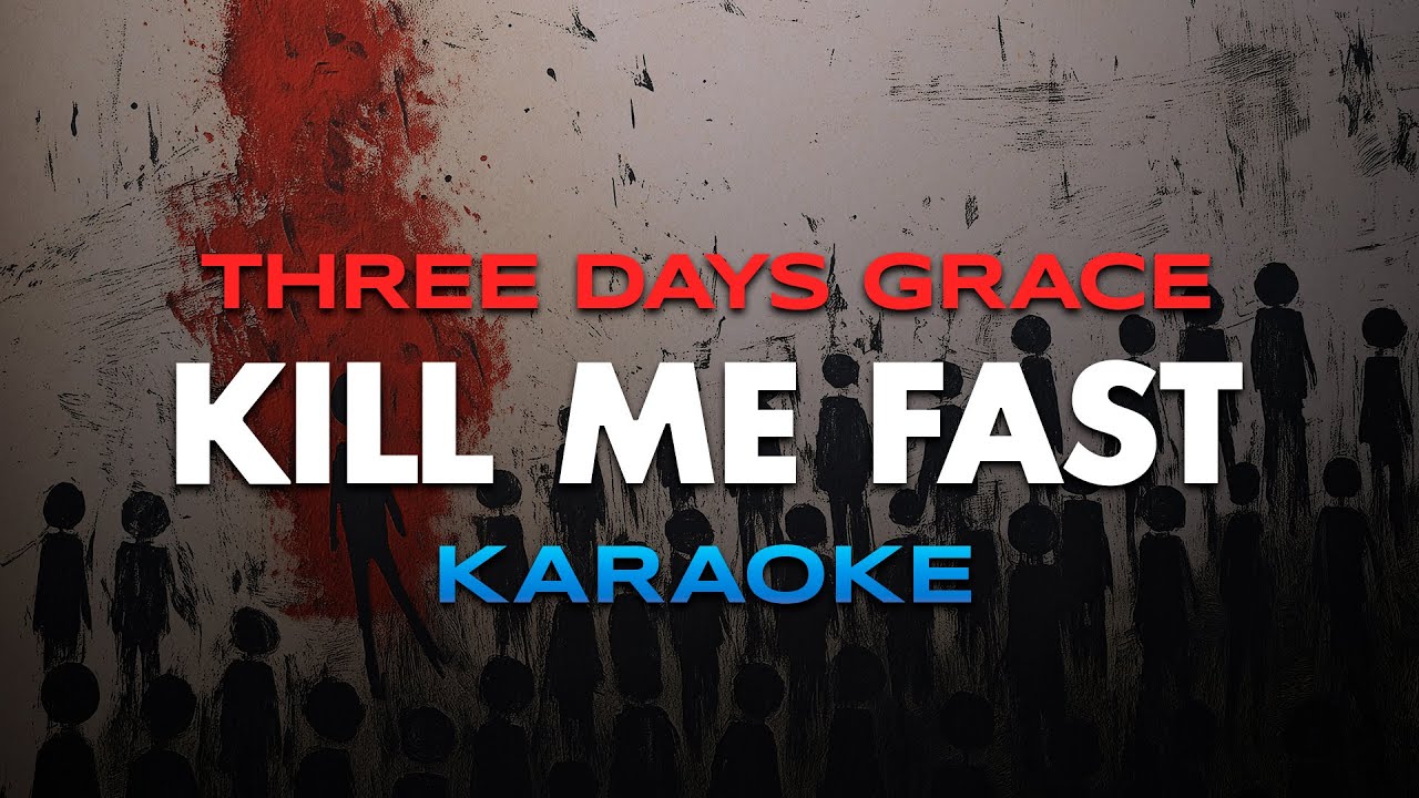 Three Days Grace - Kill Me Fast KARAOKE