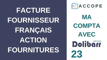 COMPTABILITÉ DOLIBARR : Facture Fournisseur Français Action [23] (France / 2021)