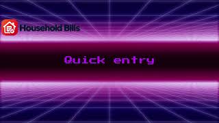 Household Bills Tutorial – Quick Entry | Add Bills Faster