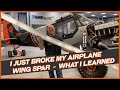 I Just Broke My Airplane Wing Spar - What I Learned | Scrappy #47
