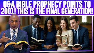 Q Abible Prophecy Points To 2001You Must Prove This Is Final Generation Before M
