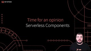 Track 1 - 11 -  Gareth McCumsky - Time for an opinion: Serverless Framework Components