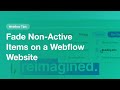 Fade Non-Active Items on a Webflow Website