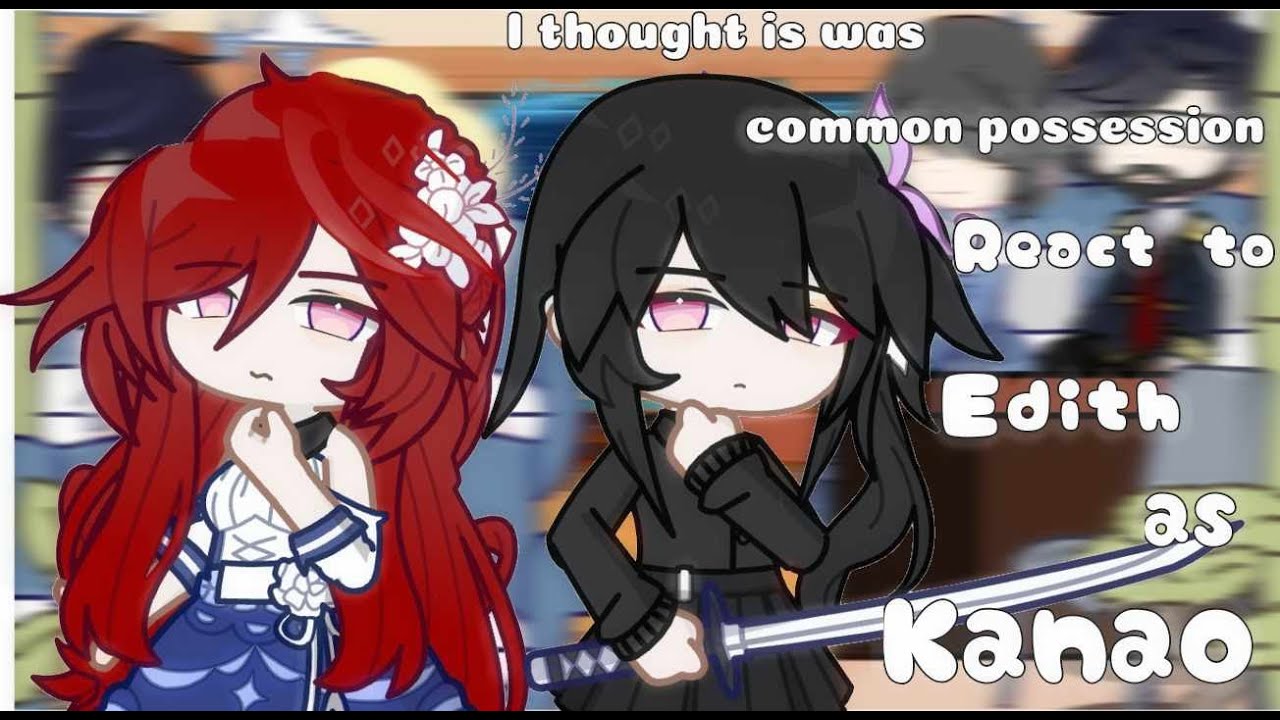 I thought it was a common possession react to Edith as Kanao || Part 1/