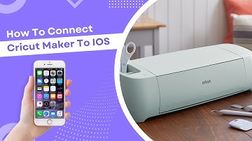 How To Connect Cricut Maker To IOS