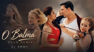 O Balma Club Remix | DJ AMMY | Khiladi 786 | Akshay Kumar | Bollywood Party Mix 2026