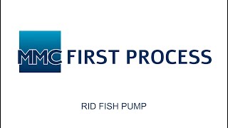 Mmc First Process - Rid Fish Pump