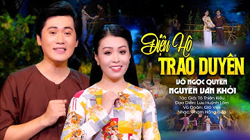 Vọng Cổ Tình Yêu Mới Nhất Nghe Mát Dạ ❤️ ĐIỆU HÒ TRAO DUYÊN - Võ Ngọc Quyền ft CVVC Nguyễn Văn Khởi